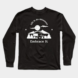 Life Is An Adventure Embrace It Long Sleeve T-Shirt